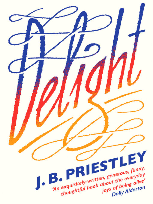 Title details for Delight by J. B. Priestley - Wait list